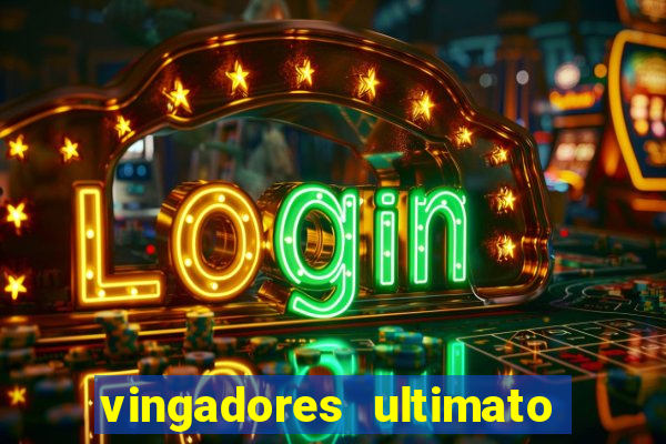 vingadores ultimato filme completo dublado